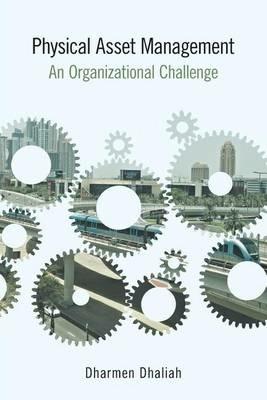 Physical Asset Management: An Organizational Challenge - Dharmen Dhaliah - cover