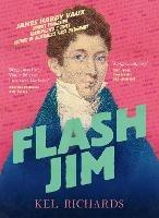 Flash Jim: The astonishing story of the convict fraudster who wrote Australia's first dictionary