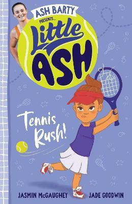 Little Ash Tennis Rush! - Ash Barty,Jasmin McGaughey - cover
