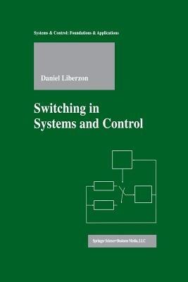 Switching in Systems and Control - Daniel Liberzon - cover