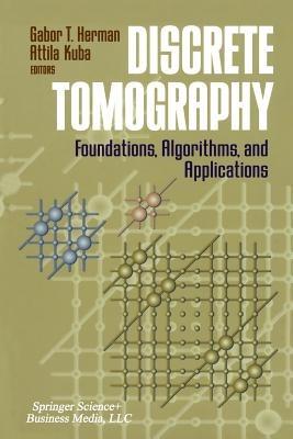 Discrete Tomography: Foundations, Algorithms, and Applications - cover