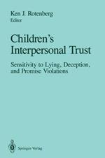 Children’s Interpersonal Trust: Sensitivity to Lying, Deception and Promise Violations