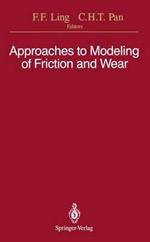 Approaches to Modeling of Friction and Wear: Proceedings of the Workshop on the Use of Surface Deformation Models to Predict Tribology Behavior, Columbia University in the City of New York, December 17-19, 1986