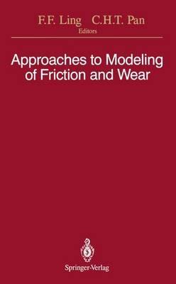 Approaches to Modeling of Friction and Wear: Proceedings of the Workshop on the Use of Surface Deformation Models to Predict Tribology Behavior, Columbia University in the City of New York, December 17-19, 1986 - cover