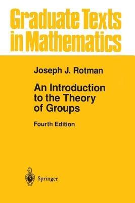 An Introduction to the Theory of Groups - Joseph J. Rotman - cover