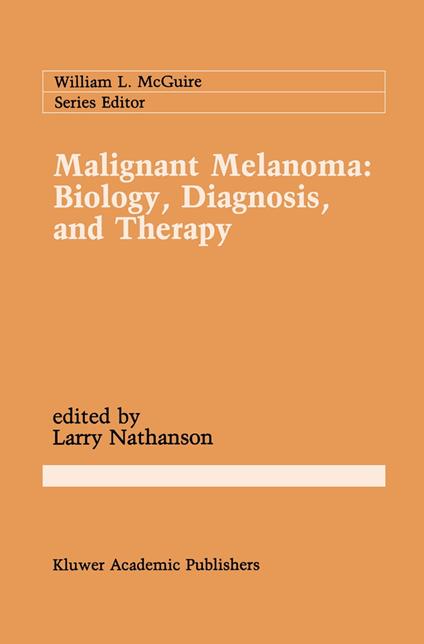 Malignant Melanoma: Biology, Diagnosis, and Therapy