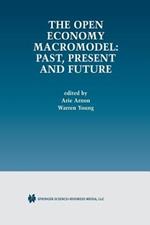 The Open Economy Macromodel: Past, Present and Future