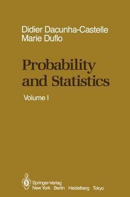 Probability and Statistics: Volume I - Didier Dacunha-Castelle,Marie Duflo - cover