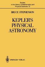 Kepler’s Physical Astronomy