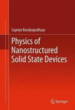 Physics of Nanostructured Solid State Devices