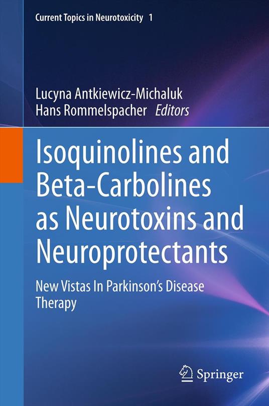 Isoquinolines And Beta-Carbolines As Neurotoxins And Neuroprotectants