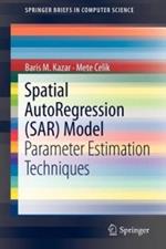 Spatial AutoRegression (SAR) Model: Parameter Estimation Techniques