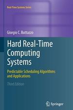 Hard Real-Time Computing Systems: Predictable Scheduling Algorithms and Applications