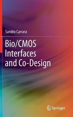 Bio/CMOS Interfaces and Co-Design - Sandro Carrara - cover