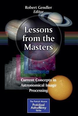 Lessons from the Masters: Current Concepts in Astronomical Image Processing - cover