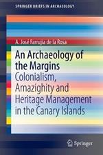 An Archaeology of the Margins: Colonialism, Amazighity and Heritage Management in the Canary Islands