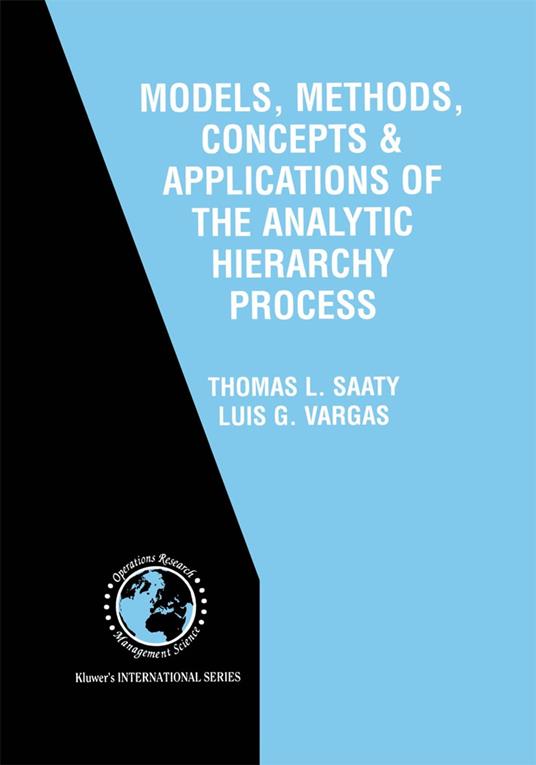 Models, Methods, Concepts & Applications of the Analytic Hierarchy Process