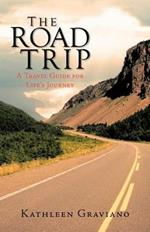 The Road Trip: A Travel Guide for Life's Journey