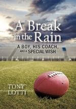 A Break in the Rain: A Boy, His Coach, and a Special Wish