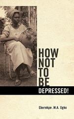 How Not to Be Depressed!