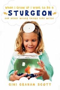 When I Grow Up I Want to Be a Sturgeon: And other wrong things kids write - Gini Graham Scott - cover