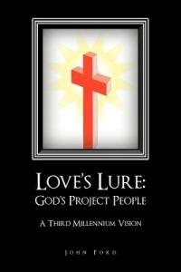 Love's Lure: God's Project People: A Third Millennium Vision - John Ford - cover