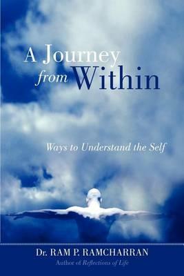 A Journey from Within: Ways to Understand the Self - Ram P Ramcharran - cover