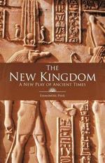 The New Kingdom: A New Play of Ancient Times