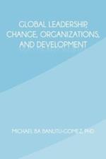 Global Leadership, Change, Organizations, and Development