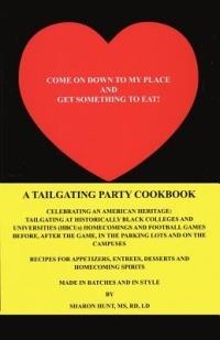Come on Down to My Place and Get Something to Eat!: A Tailgating Party Cookbook - Sharon Hunt Rd LD,Sharon Hunt - cover