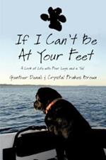 If I Can't Be at Your Feet: A Look at Life with Four Legs and a Tail