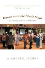 Dance Until the Music Stops: An Inspiring Guide to Extended Life