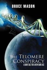 The Telomere Conspiracy: A Dark Tale for a New Dark Age