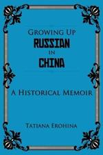 Growing Up Russian in China: A Historical Memoir