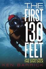 The First 130 Feet: True Stories from the Dive Deck