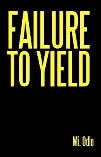 Failure to Yield - Mi Odle - cover