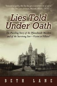 Lies Told Under Oath: The Puzzling Story of the Pfanschmidt Murders and of the Surviving Son-Victim or Villain? - Beth Lane - cover