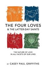 The Four Loves and the Latter-Day Saints: A Study on the Nature of Love in All Facest of Our Lives