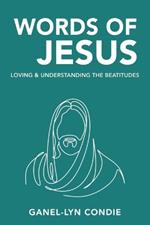 Words of Jesus: Loving & Understanding the Beatitudes