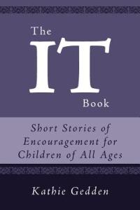 The It Book: Short Stories of Encouragement for Children of All Ages - Kathie Gedden - cover