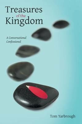 Treasures of the Kingdom: A Conversational Confessional - Tom Yarbrough - cover