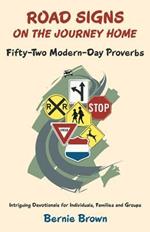 Road Signs on the Journey Home: Fifty-Two Modern-Day Proverbs