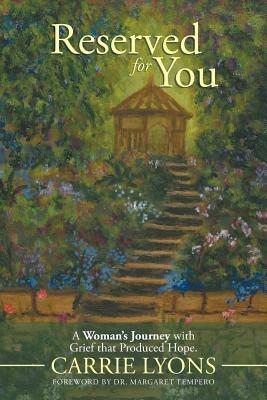 Reserved for You: A Woman's Journey with Grief that Produced Hope. - Carrie Lyons - cover