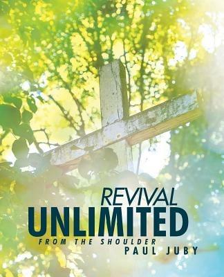 Revival Unlimited from the Shoulder - Paul Juby - cover