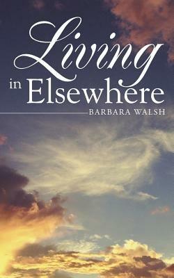 Living in Elsewhere - Barbara Walsh - cover