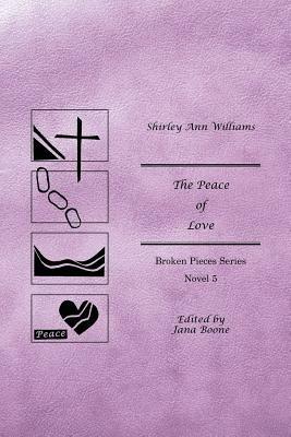 The Peace of Love: Broken Pieces Series - Shirley Ann Williams - cover