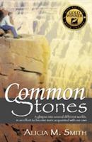 Common Stones: A Glimpse into Several Different Worlds, in an Effort to Become More Acquainted with Our Own