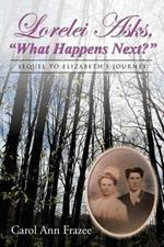 Lorelei Asks, What Happens Next?: Sequel to Elizabeth's Journey