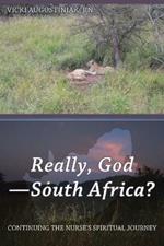 Really, God-South Africa?: Continuing the Nurse's Spiritual Journey