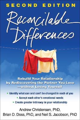 Reconcilable Differences: Rebuild Your Relationship by Rediscovering the Partner You Love--without Losing Yourself - Andrew Christensen,Neil S. Jacobson,Brian D. Doss - cover